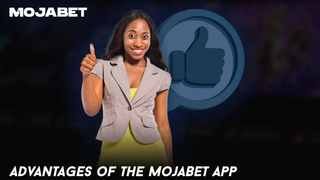 Advantages of the MojaBet App