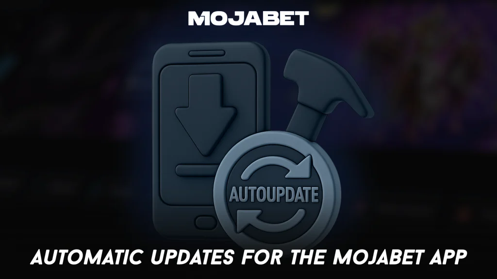 Automatic Updates for the MojaBet App