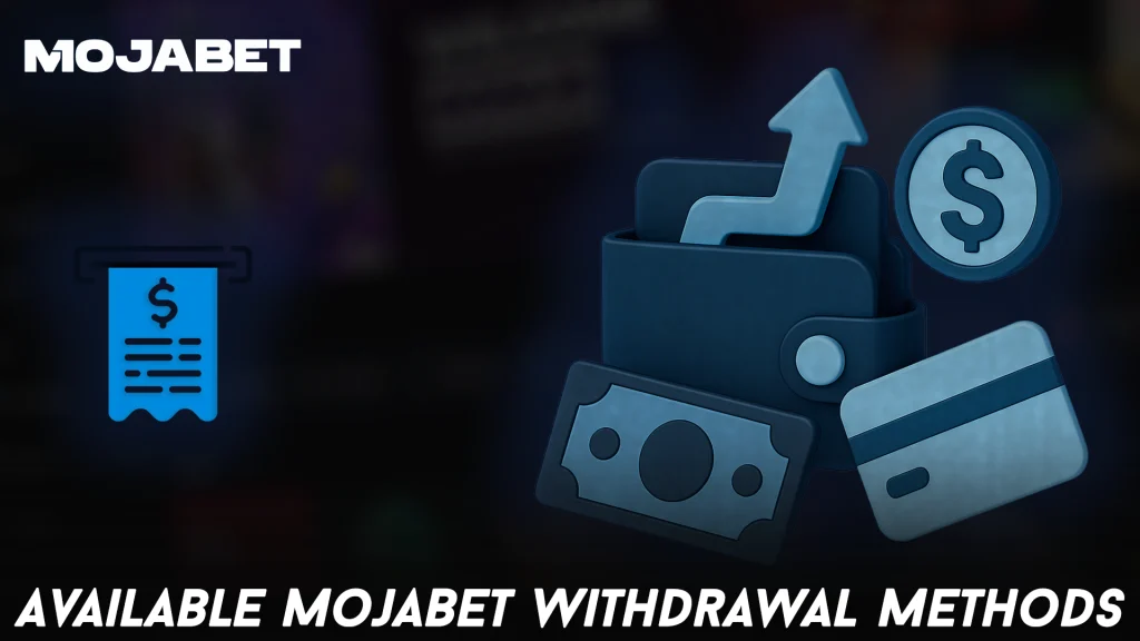 Available MojaBet Withdrawal Methods