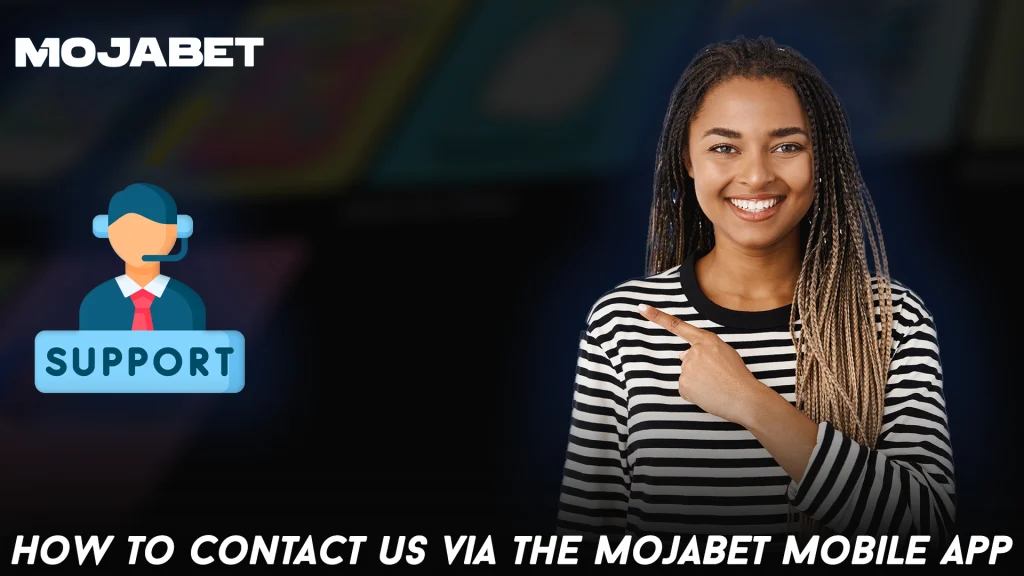 How to Contact Us via the MojaBet Mobile App