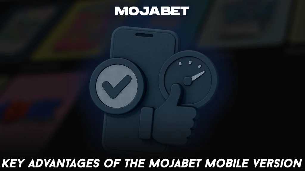 Key Advantages of the MojaBet Mobile Version
