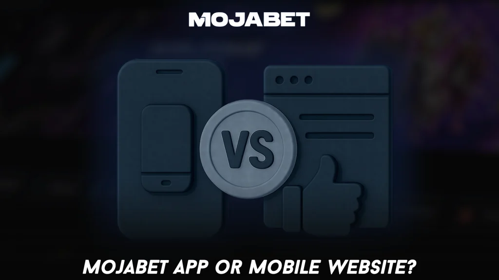 MojaBet App or Mobile Website?