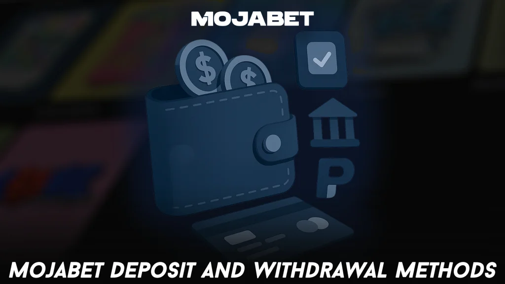 MojaBet Deposit and Withdrawal Methods