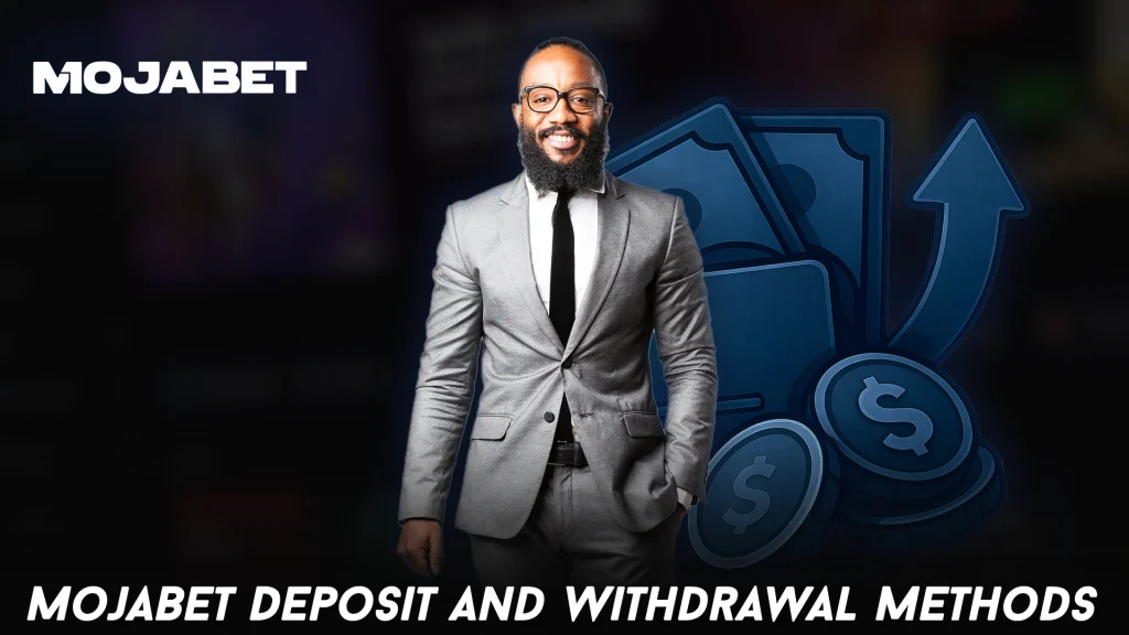 MojaBet Deposit and Withdrawal Methods