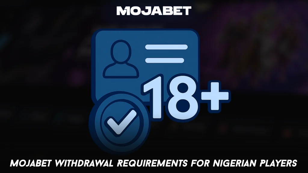 MojaBet Withdrawal Requirements for Nigerian Players